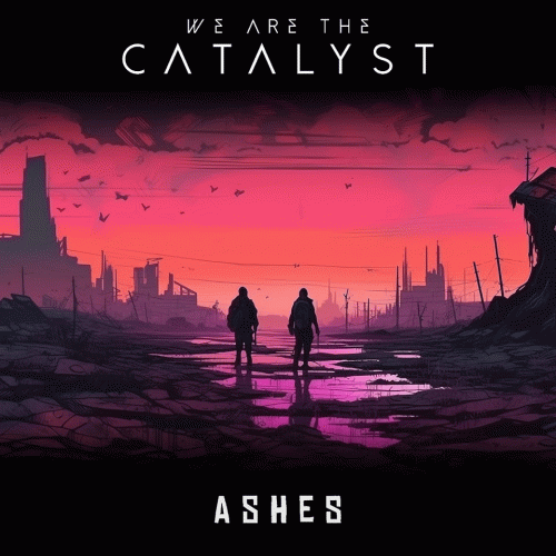We Are The Catalyst : Ashes